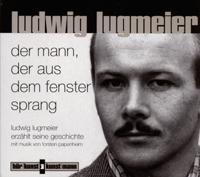 Ludwig Lugmeier "Der Mann, der aus dem Fenster sprang"