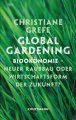 Global Gardening Bioökonomie - Neuer Raubbau oder Wirtschaftsform der Zukunft?