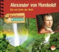 Alexander von Humboldt - Bis ans Ende der Welt