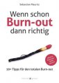 Wenn schon Burn-out dann richtig - 10+ Tipps für den totalen Burn-out