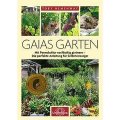 Gaias Garten: Mit Permakultur nachhaltig gärtnern - Die Perfekte Anleitung für Selbstversorger