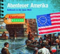 Abenteuer Amerika - Aufbruch in die neue Welt