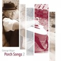 Porch Songs 2