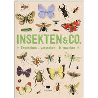Insekten & Co. - Entdecken * Verstehen * Mitmachen
