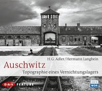 Auschwitz - Topographie eines Vernichtungslagers
